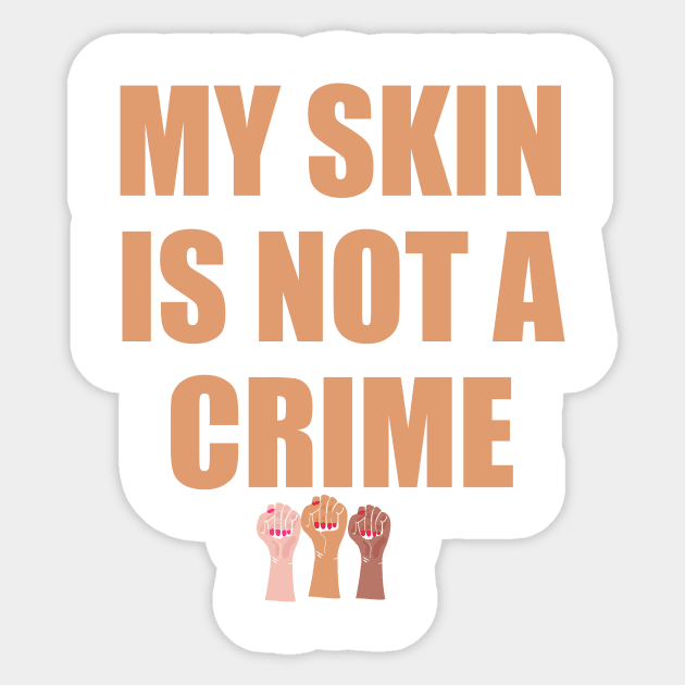 My Skin Color Is Not A Crime,dark skin,black skin Sticker by mezy